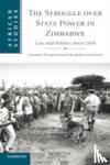 Karekwaivanane, George Hamandishe (University of Edinburgh) - The Struggle over State Power in Zimbabwe - Law and Politics since 1950