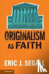 Segall, Eric J. (College of Law, Georgia State University) - Originalism as Faith