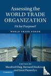  - Assessing the World Trade Organization - Fit for Purpose?