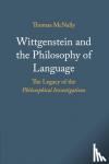 McNally, Thomas (Trinity College, Dublin) - Wittgenstein and the Philosophy of Language - The Legacy of the Philosophical Investigations