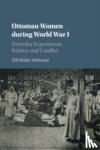 Mahir Metinsoy, Elif - Ottoman Women during World War I - Everyday Experiences, Politics, and Conflict