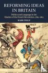 Philp, Mark (University of Warwick) - Reforming Ideas in Britain - Politics and Language in the Shadow of the French Revolution, 1789-1815