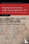 Roach, Levi (University of Exeter) - Kingship and Consent in Anglo-Saxon England, 871-978 - Assemblies and the State in the Early Middle Ages