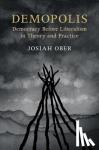 Ober, Josiah (Stanford University, California) - Demopolis - Democracy before Liberalism in Theory and Practice