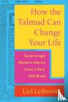 Leibovitz, Liel - How the Talmud Can Change Your Life