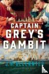 Gelernter, J. H. - Captain Grey's Gambit - A Novel