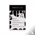 Crawford, Dana E. - Racial Awareness Conversations for Everyone (R.A.C.E. Cards)