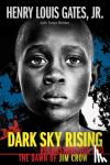 Jr., Henry Louis Gates, Bolden, Tonya - Dark Sky Rising: Reconstruction and the Dawn of Jim Crow (Scholastic Focus)