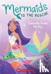 Scott, Lisa Ann - Cascadia Saves the Day (Mermaids to the Rescue #4)