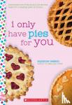 Nelson, Suzanne - I Only Have Pies for You: A Wish Novel