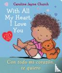 Church, Caroline Jayne - With All My Heart, I Love You / Con todo mi corazon, te quiero (Bilingual)