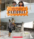 Stanborough, Rebecca J. - Sailboat (How It's Built)