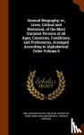 Nicholson, William, Johnston, Translator William (Arthur Cox Dublin), Aikin, John - General Biography; or, Lives, Critical and Historical, of the Most Eminent Persons of all Ages, Countries, Conditions, and Professions, Arranged According to Alphabetical Order Volume 6