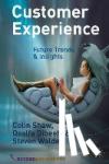 Shaw, C., Walden, S., Dibeehi, Q. - Customer Experience - Future Trends and Insights