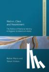 Mann, Robin, Fenton, Steve - Nation, Class and Resentment - The Politics of National Identity in England, Scotland and Wales