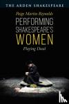 Reynolds, Dr. Paige Martin (University of Central Arkansas, USA) - Performing Shakespeare's Women - Playing Dead