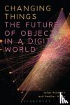 Redstroem, Johan (Umea Institute of Design, Sweden), Wiltse, Heather (Umea University, Sweden) - Changing Things - The Future of Objects in a Digital World