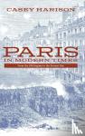 Harison, Professor Casey - Paris in Modern Times - From the Old Regime to the Present Day