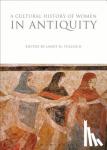  - A Cultural History of Women in Antiquity