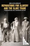 Araujo, Professor Ana Lucia (Howard University, USA) - Reparations for Slavery and the Slave Trade - A Transnational and Comparative History