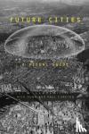 Dunn, Nick (Lancaster University, UK), Cureton, Dr Paul (Lancaster University, UK) - Future Cities - A Visual Guide