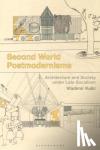  - Second World Postmodernisms - Architecture and Society under Late Socialism