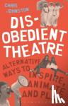 Johnston, Chris (Artist, UK) - Disobedient Theatre - Alternative Ways to Inspire, Animate and Play
