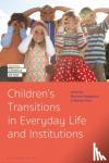  - Children's Transitions in Everyday Life and Institutions