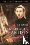 Sokol, Professor B. J. (Goldsmiths, University of London, UK) - Shakespeare's Artists - The Painters, Sculptors, Poets and Musicians in his Plays and Poems
