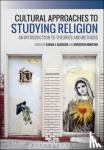 - Cultural Approaches to Studying Religion - An Introduction to Theories and Methods