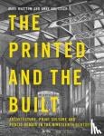  - The Printed and the Built - Architecture, Print Culture and Public Debate in the Nineteenth Century