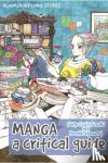 Suzuki, Dr Shige (CJ) (Baruch College, City University of New York, USA), Stewart, Dr Ronald (Daito Bunka University, Japan) - Manga - A Critical Guide