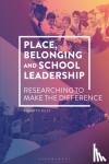 Riley, Dr Kathryn (IOE, UCL's Faculty of Education and Society, University College London, UK) - Place, Belonging and School Leadership - Researching to Make the Difference