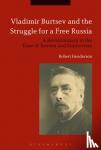 Henderson, Dr Robert (Queen Mary, University of London, UK) - Vladimir Burtsev and the Struggle for a Free Russia