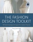 Jennings, Tracy (Dominican University, USA) - The Fashion Design Toolkit - 18 Patternmaking Techniques for Creative Practice
