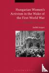 Judith (McGill University, Canada) Szapor - Hungarian Women's Activism in the Wake of the First World War