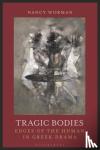 Worman, Professor Nancy (Barnard College and Columbia University, USA) - Tragic Bodies