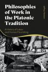 Hanson, Professor Jeffrey - Philosophies of Work in the Platonic Tradition - A History of Labor and Human Flourishing