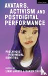  - Avatars, Activism and Postdigital Performance - Precarious Intermedial Identities