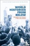  - World Histories from Below - Disruption and Dissent, 1750 to the Present