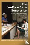 Worth, Dr Eve (University of Oxford, UK.) - The Welfare State Generation - Women, Agency and Class in Britain since 1945