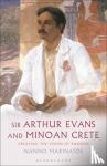 Marinatos, Nanno - Sir Arthur Evans and Minoan Crete - Creating the Vision of Knossos