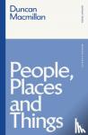 Macmillan, Duncan - People, Places and Things