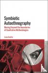Beattie, Dr Liana - Symbiotic Autoethnography - Moving Beyond the Boundaries of Qualitative Methodologies