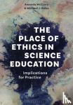 McCrory, Dr Amanda (IOE, Reiss, Professor Michael J. (IOE - The Place of Ethics in Science Education - Implications for Practice