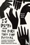  - 25 Plays from The Fire This Time Festival - A Decade of Recognition, Resistance, Resilience, Rebirth, and Black Theater
