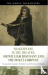Winkler, Amanda Eubanks (Syracuse University, USA), Schoch, Professor Richard (Queen's University Belfast, UK) - Shakespeare in the Theatre: Sir William Davenant and the Duke's Company