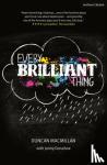 Macmillan, Duncan - Every Brilliant Thing