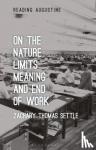Settle, Zachary Thomas (Vanderbilt University, USA) - On the Nature, Limits, Meaning, and End of Work