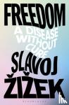 Zizek, Slavoj (Birkbeck Institute for Humanities, University of London, UK) - Freedom - A Disease Without Cure